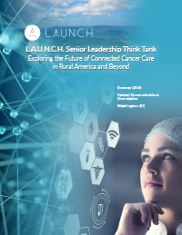 Report Cover: L.A.U.N.C.H. Senior Leadership Think Tank - Exploring the Future of Connected Cancer Care in Rural America and Beyond - Click to visit the Senior Leadership Think Tank page.