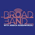 Broadband: With Jessica Rosenworcel Broadband: With Jessica Rosenworcel